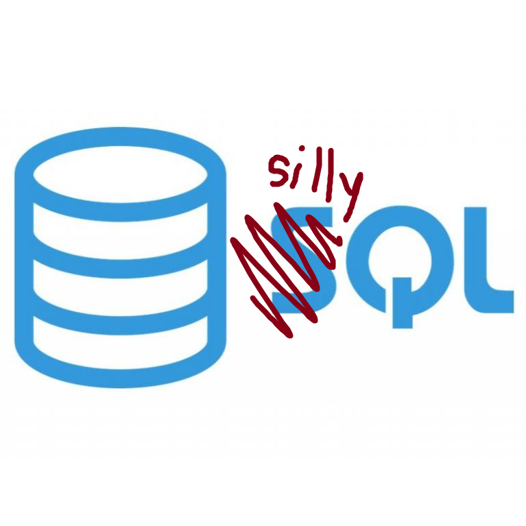 The SQL logo, with 'SQL'
                    crossed out and 'silly' written above it in red.