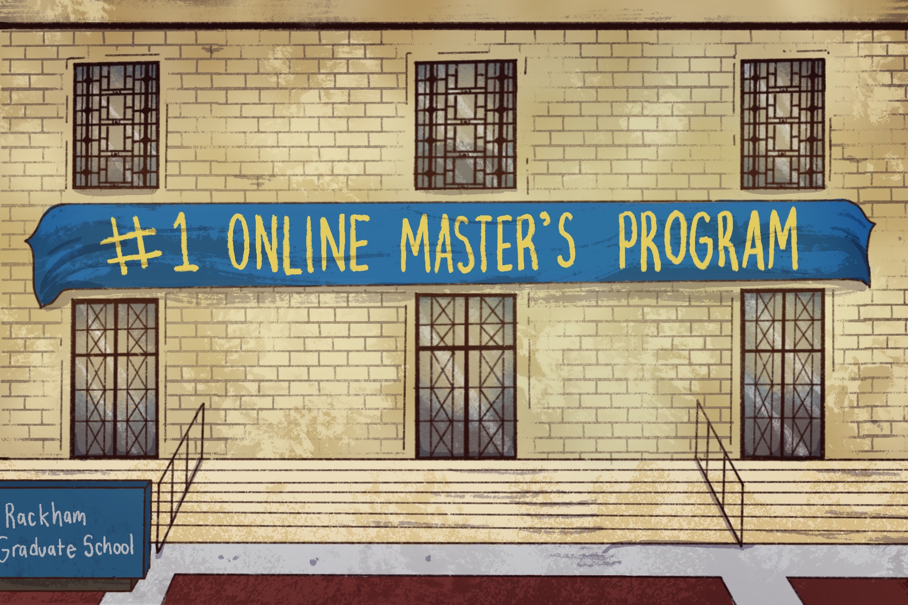 University of Michigan's Rackham Graduate school with a banner reading
                        '#1 ONLINE MASTERS PROGRAM' on the front. The illustration is drawn in a cartoonish style.